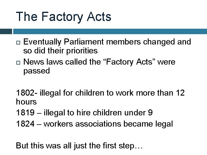 The Factory Acts Eventually Parliament members changed and so did their priorities News laws