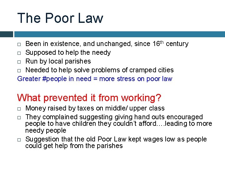 The Poor Law Been in existence, and unchanged, since 16 th century Supposed to