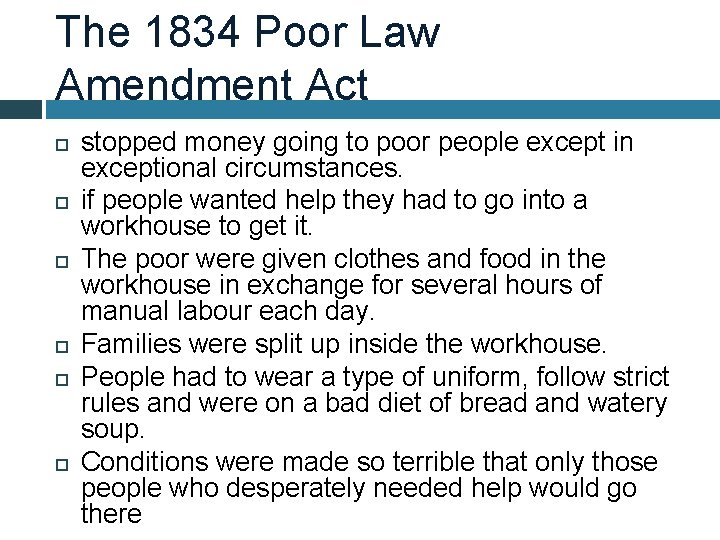 The 1834 Poor Law Amendment Act stopped money going to poor people except in