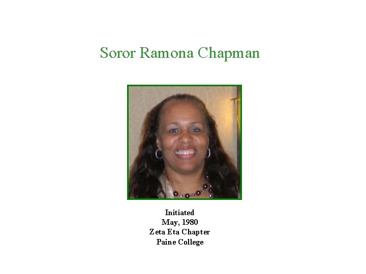 Soror Ramona Chapman Initiated May, 1980 Zeta Eta Chapter Paine College 