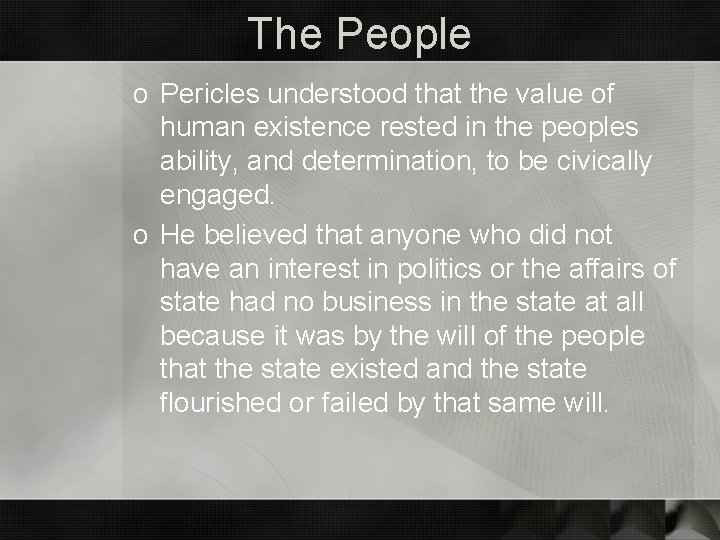 The People o Pericles understood that the value of human existence rested in the