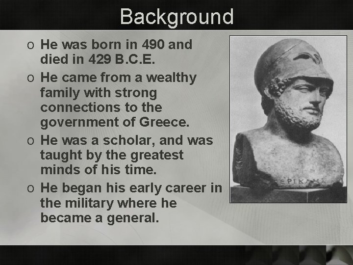 Background o He was born in 490 and died in 429 B. C. E.