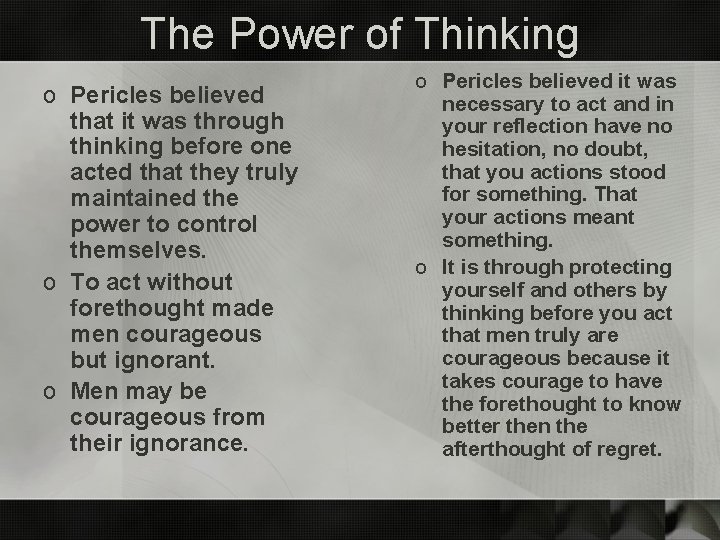 The Power of Thinking o Pericles believed that it was through thinking before one