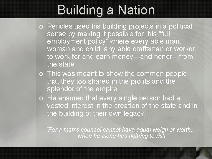 Building a Nation o Pericles used his building projects in a political sense by