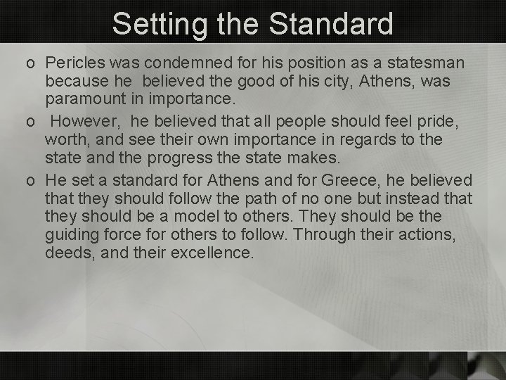 Setting the Standard o Pericles was condemned for his position as a statesman because