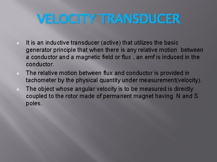 VELOCITY TRANSDUCER v v v It is an inductive transducer (active) that utilizes the