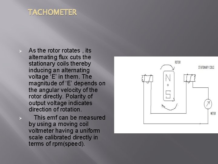 TACHOMETER Ø Ø As the rotor rotates , its alternating flux cuts the stationary