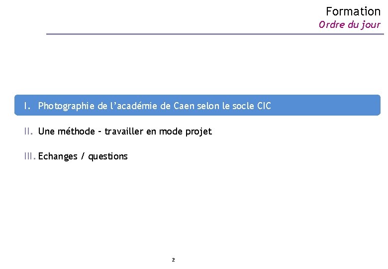 Formation Ordre du jour I. Photographie de l’académie de Caen selon le socle CIC