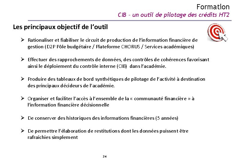 Formation CIB – un outil de pilotage des crédits HT 2 Les principaux objectif