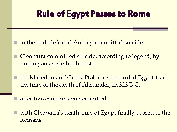 Rule of Egypt Passes to Rome n in the end, defeated Antony committed suicide
