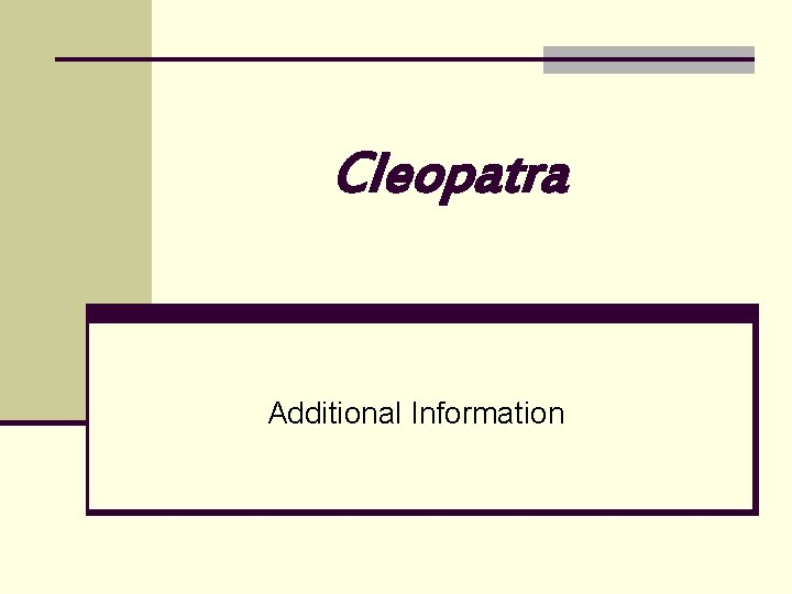 Cleopatra Additional Information 