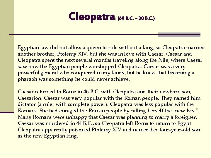 Cleopatra (69 B. C. – 30 B. C. ) Egyptian law did not allow