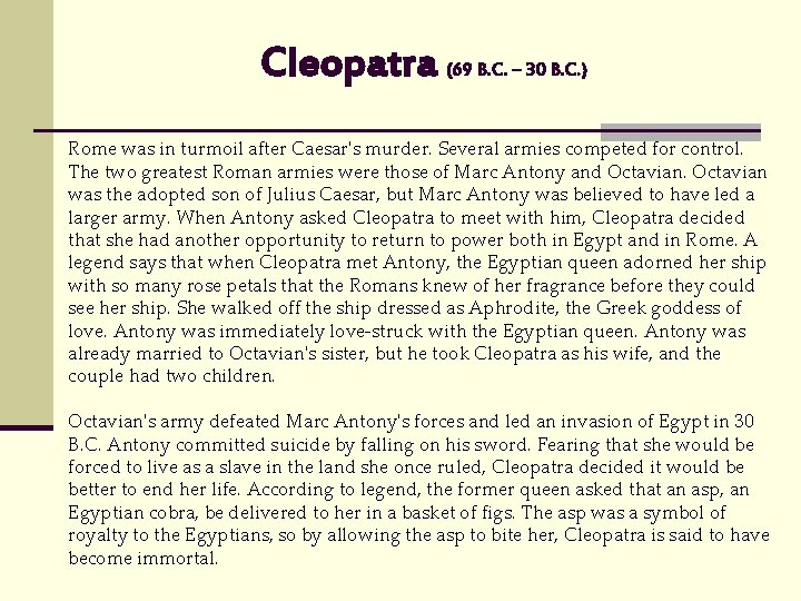 Cleopatra (69 B. C. – 30 B. C. ) Rome was in turmoil after