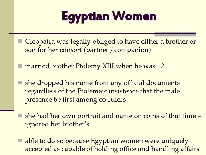 Egyptian Women n Cleopatra was legally obliged to have either a brother or son