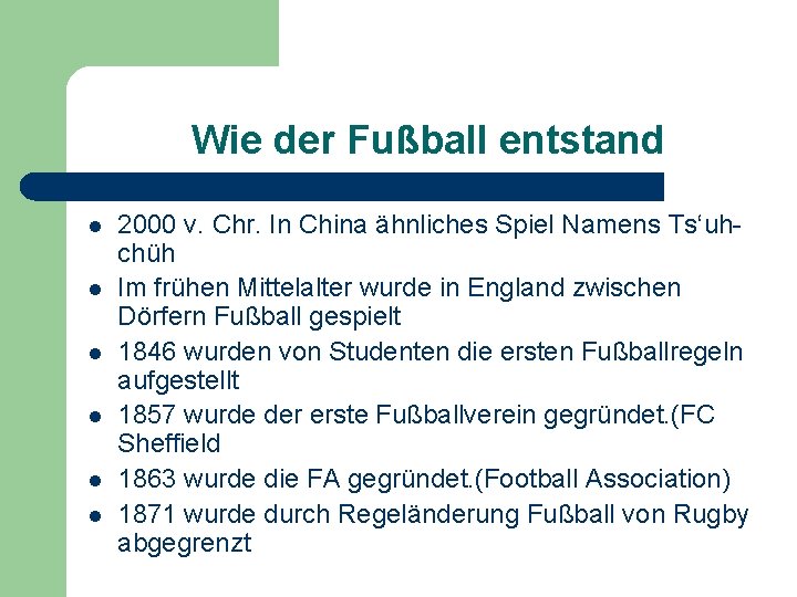 Wie der Fußball entstand l l l 2000 v. Chr. In China ähnliches Spiel