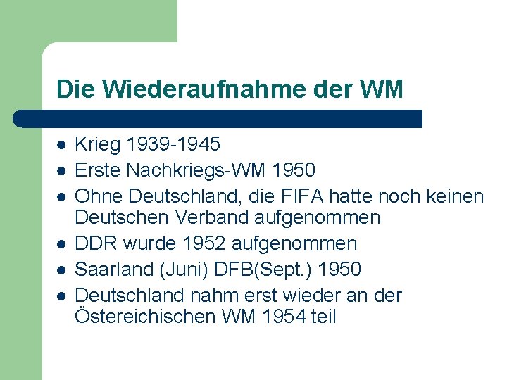 Die Wiederaufnahme der WM l l l Krieg 1939 -1945 Erste Nachkriegs-WM 1950 Ohne