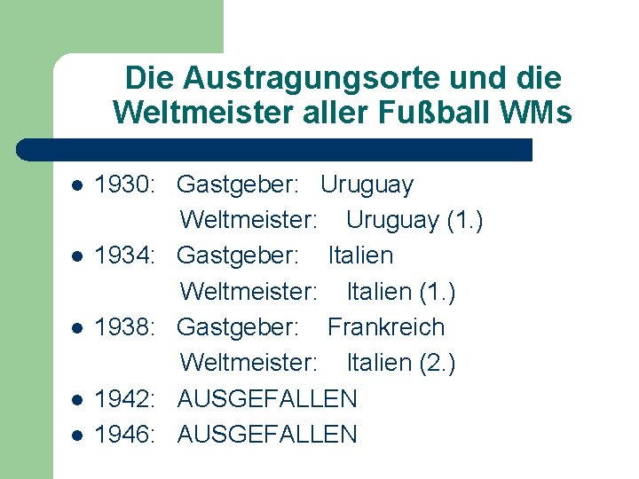 Die Austragungsorte und die Weltmeister aller Fußball WMs l l l 1930: Gastgeber: Uruguay