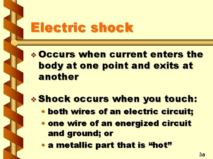 Electric shock v Occurs when current enters the body at one point and exits