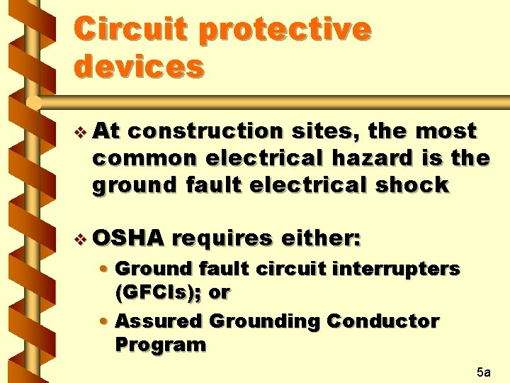 Circuit protective devices v At construction sites, the most common electrical hazard is the