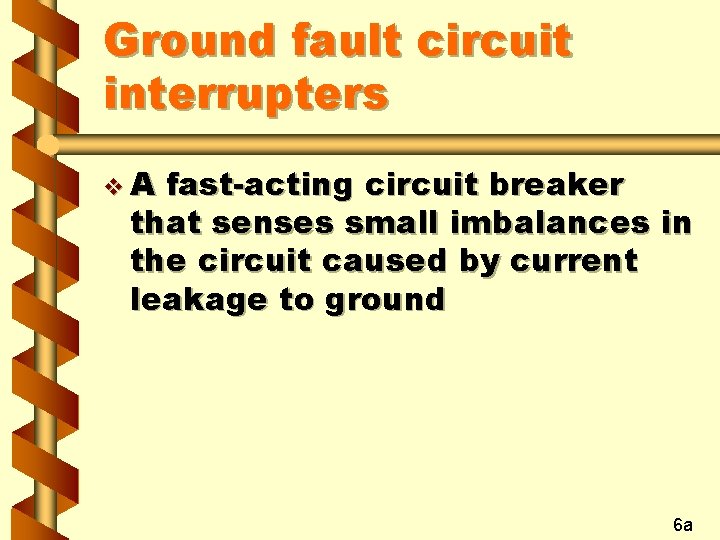 Ground fault circuit interrupters v. A fast-acting circuit breaker that senses small imbalances in