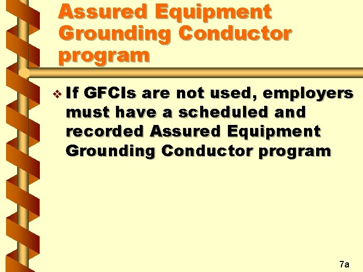 Assured Equipment Grounding Conductor program v If GFCIs are not used, employers must have