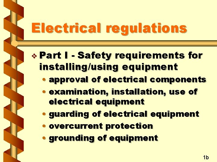 Electrical regulations v Part I - Safety requirements for installing/using equipment • approval of