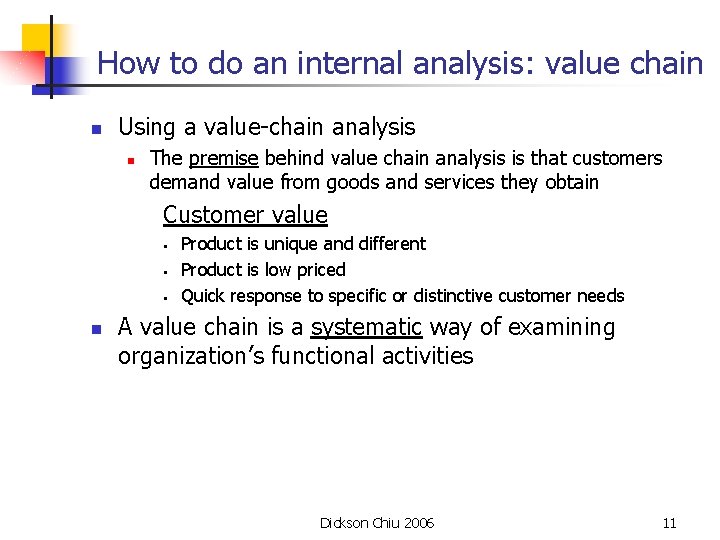 How to do an internal analysis: value chain n Using a value-chain analysis n