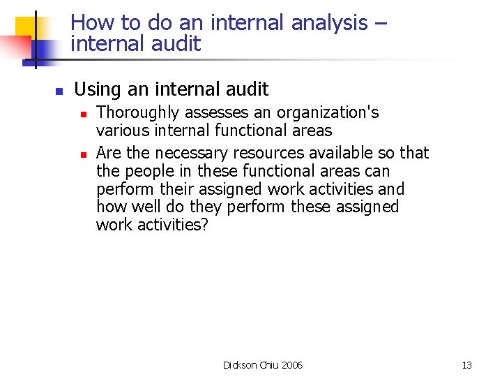 How to do an internal analysis – internal audit n Using an internal audit