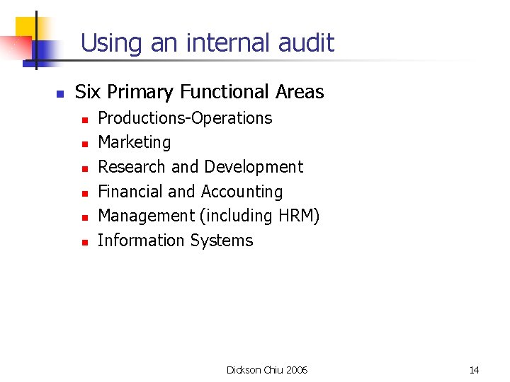 Using an internal audit n Six Primary Functional Areas n n n Productions-Operations Marketing