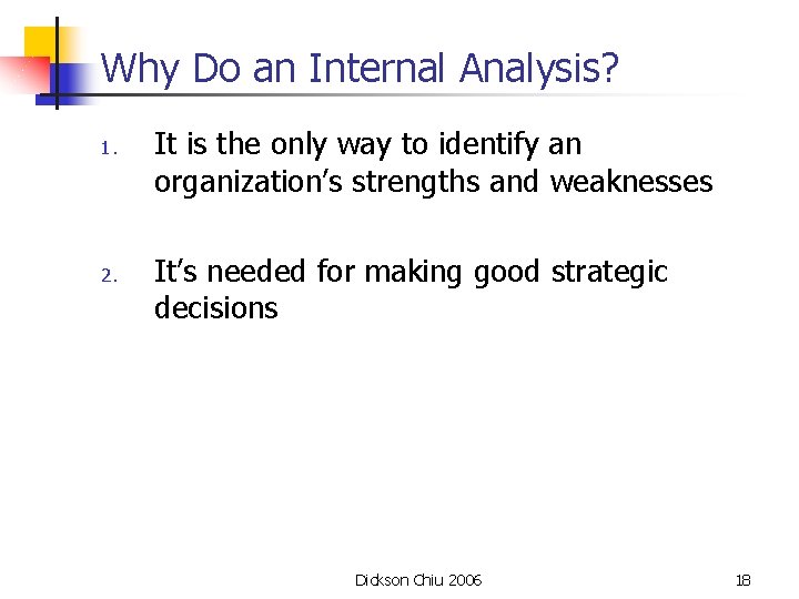 Why Do an Internal Analysis? 1. 2. It is the only way to identify