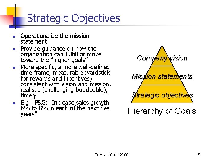 Strategic Objectives n n Operationalize the mission statement Provide guidance on how the organization