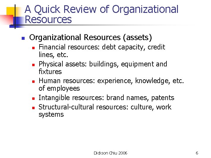 A Quick Review of Organizational Resources n Organizational Resources (assets) n n n Financial