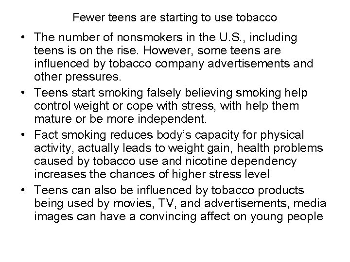 Fewer teens are starting to use tobacco • The number of nonsmokers in the