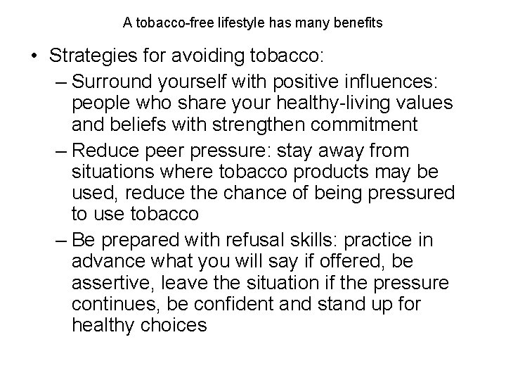 A tobacco-free lifestyle has many benefits • Strategies for avoiding tobacco: – Surround yourself