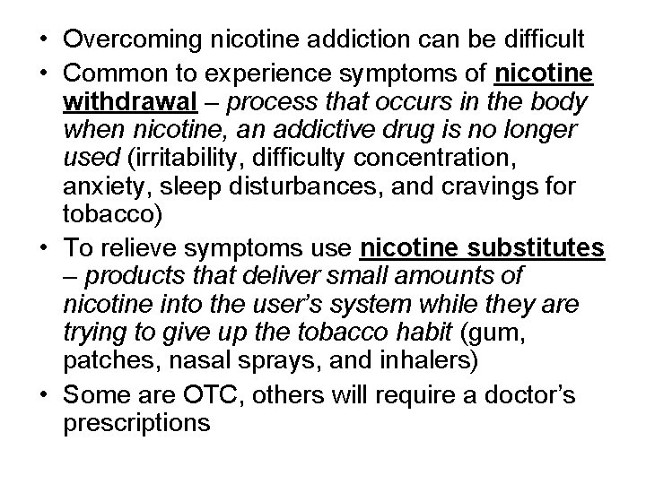  • Overcoming nicotine addiction can be difficult • Common to experience symptoms of
