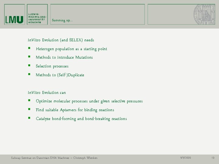 Summing up… In. Vitro Evolution (and SELEX) needs § Heterogen population as a starting