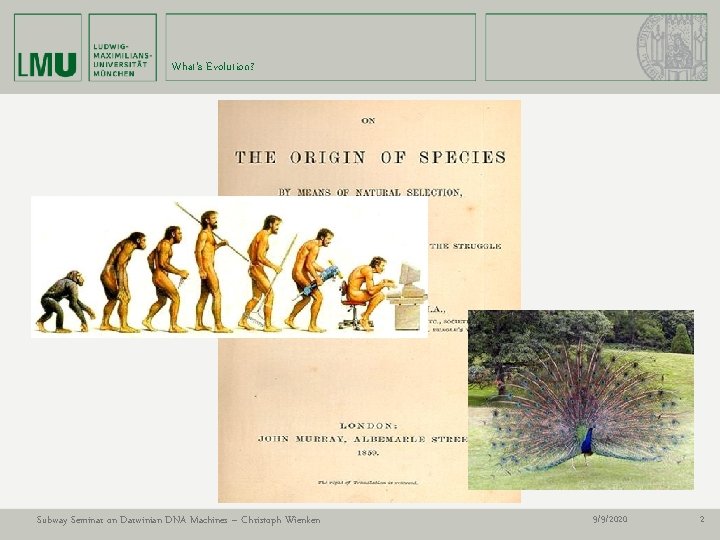 What‘s Evolution? Subway Seminar on Darwinian DNA Machines – Christoph Wienken 9/9/2020 2 