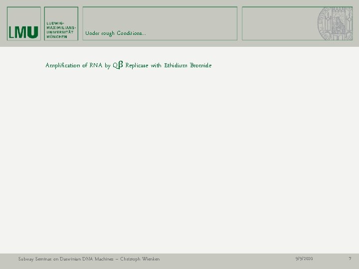 Under rough Conditions… Amplification of RNA by Qβ Replicase with Ethidium Bromide Subway Seminar