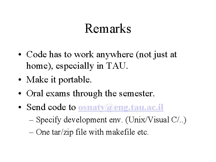 Remarks • Code has to work anywhere (not just at home), especially in TAU.