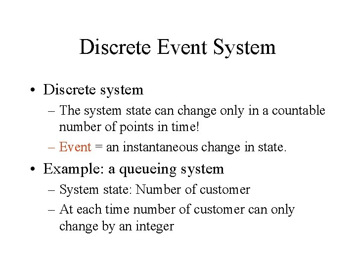 Discrete Event System • Discrete system – The system state can change only in