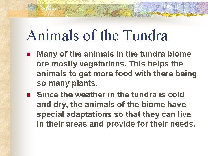 Animals of the Tundra n n Many of the animals in the tundra biome