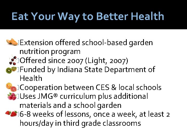 Eat Your Way to Better Health �Extension offered school-based garden nutrition program �Offered since