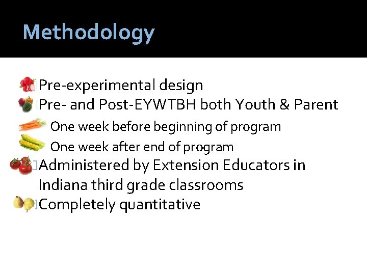 Methodology �Pre-experimental design �Pre- and Post-EYWTBH both Youth & Parent One week before beginning