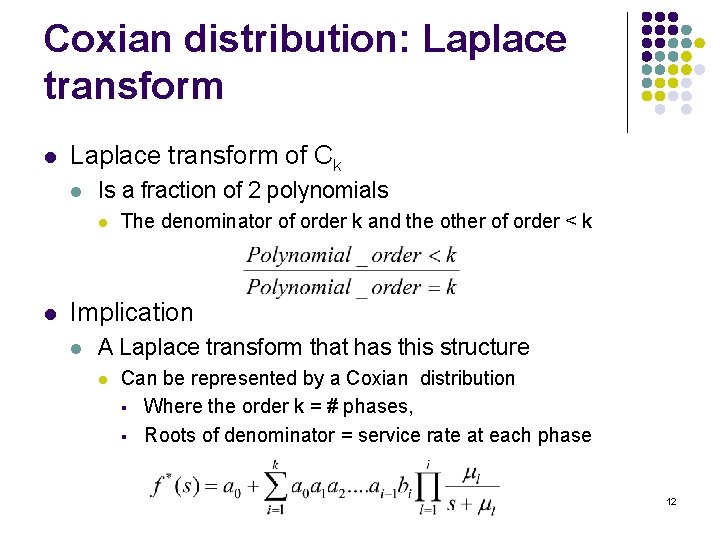 Coxian distribution: Laplace transform l Laplace transform of Ck l Is a fraction of