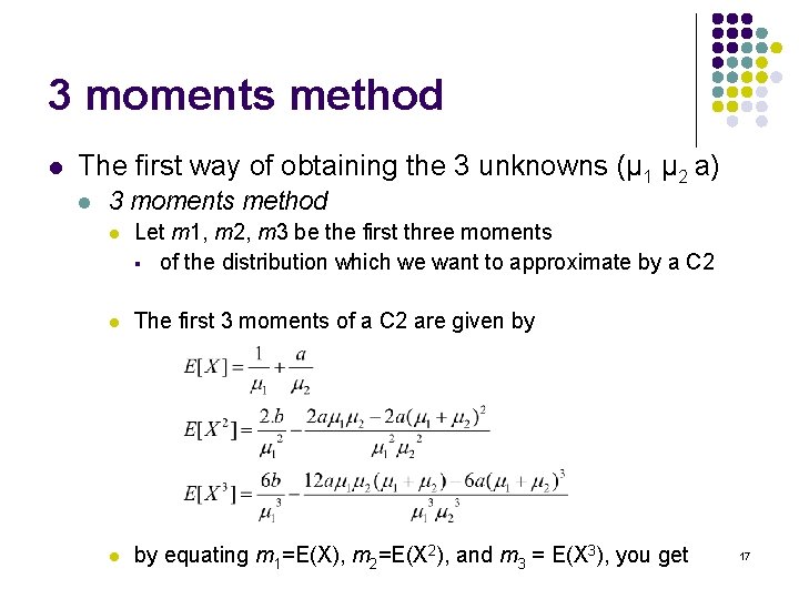 3 moments method l The first way of obtaining the 3 unknowns (μ 1