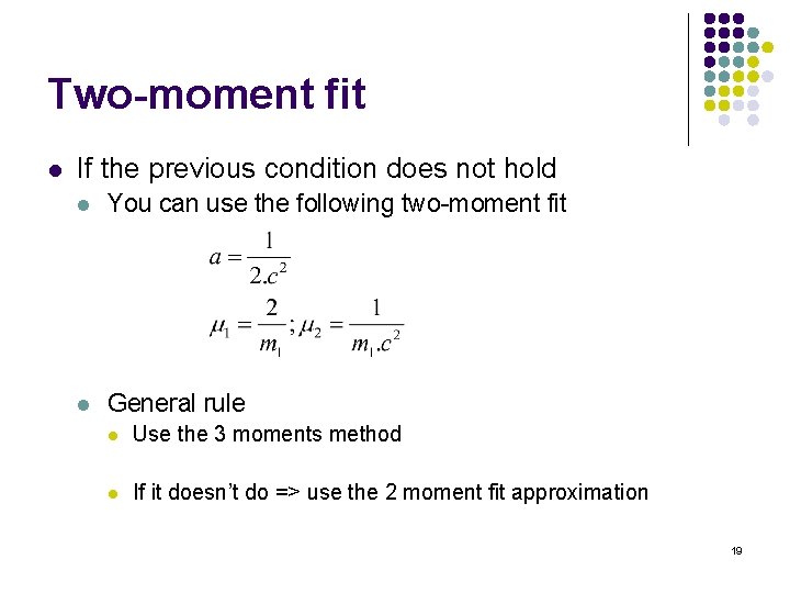 Two-moment fit l If the previous condition does not hold l You can use