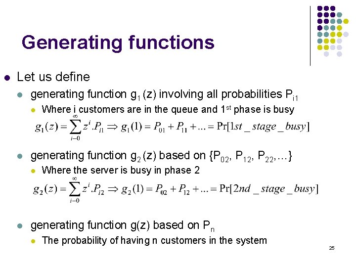 Generating functions l Let us define l generating function g 1 (z) involving all