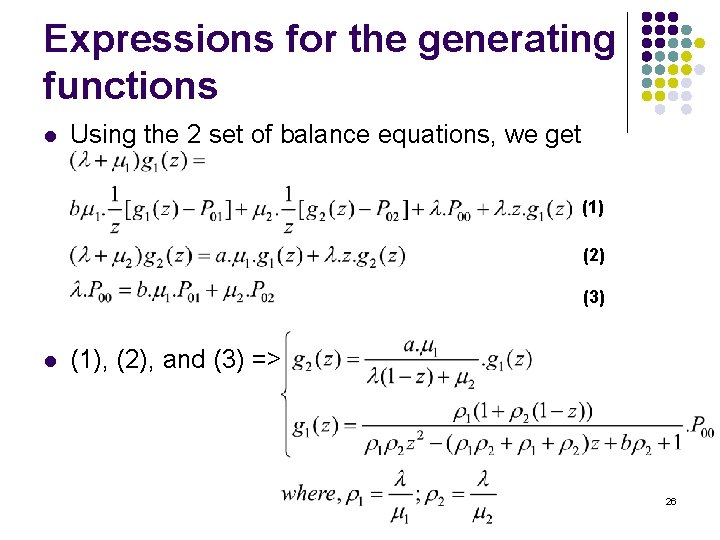 Expressions for the generating functions l Using the 2 set of balance equations, we