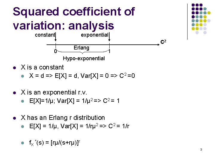 Squared coefficient of variation: analysis constant 0 exponential Erlang C 2 1 Hypo-exponential l
