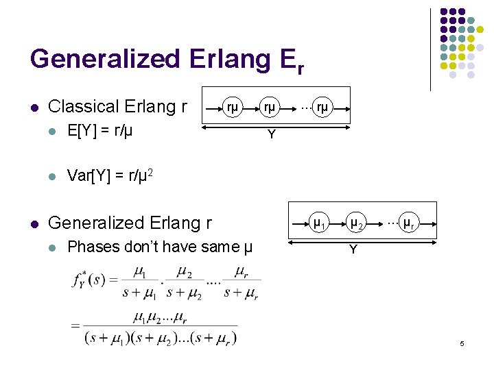 Generalized Erlang Er l l Classical Erlang r l E[Y] = r/μ l Var[Y]